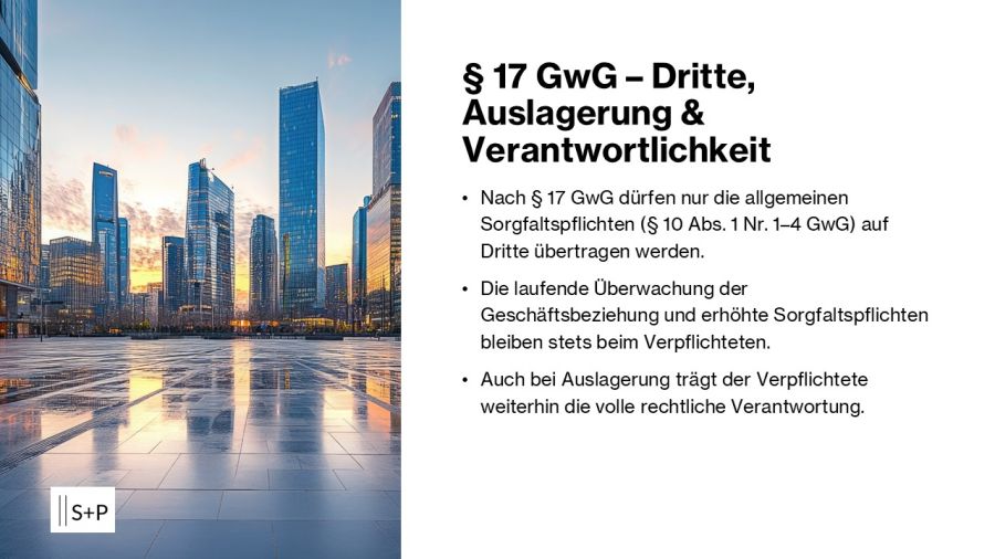 § 17 GwG: Sorgfaltspflichten rechtssicher auf Dritte & Dienstleister übertragen § 17 GwG (Dritte & Auslagerung)