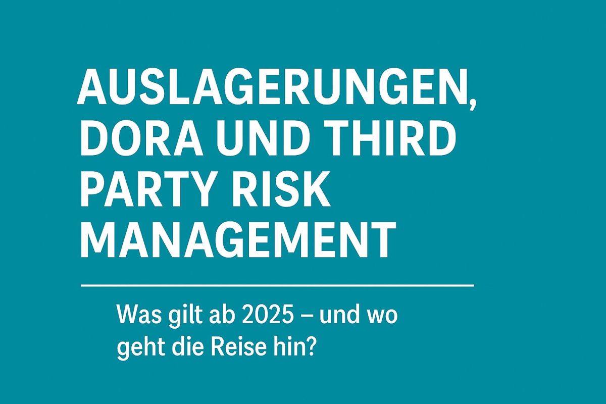 Auslagerungen, DORA und Third Party Risk Management