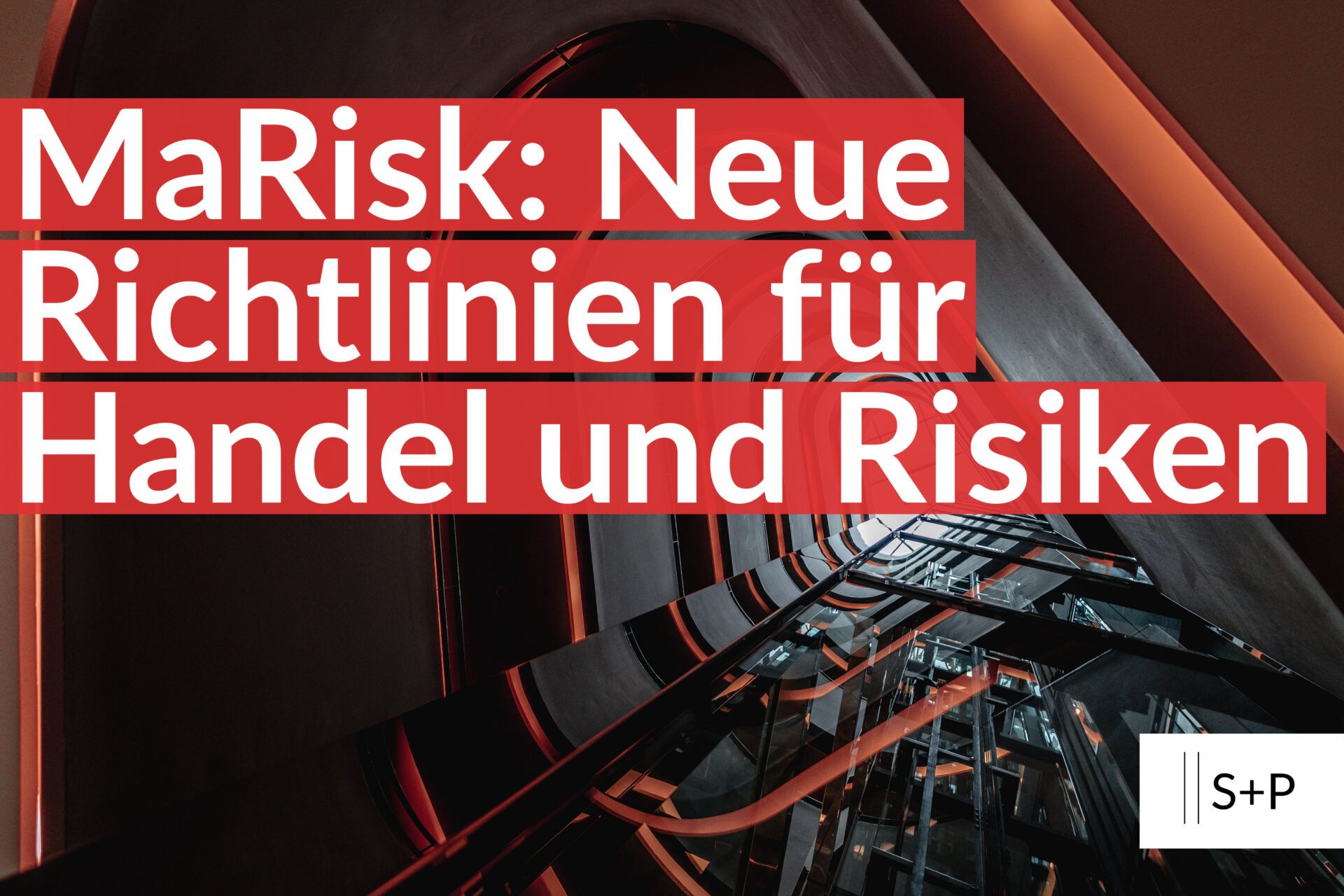 MaRisk: Neue Richtlinien für Handel und Risiken
