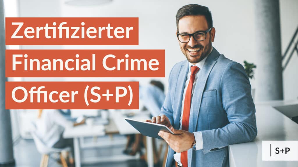 Was muss ich als Financial Crime Officer beachten? S+P Online Kurs