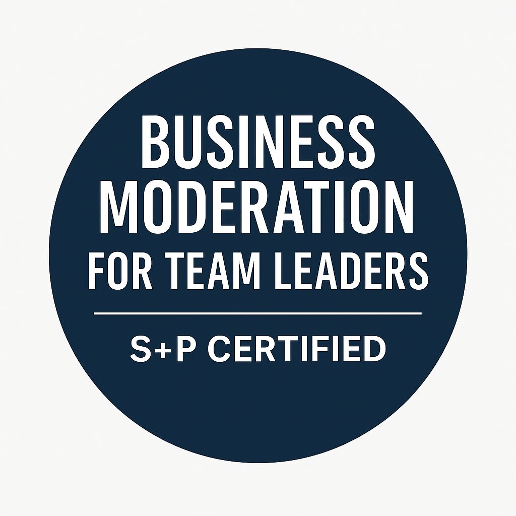 Business Moderation for Team Leaders – Strengthen Your Leadership with S+P Certified Training Business Moderation for Team Leaders