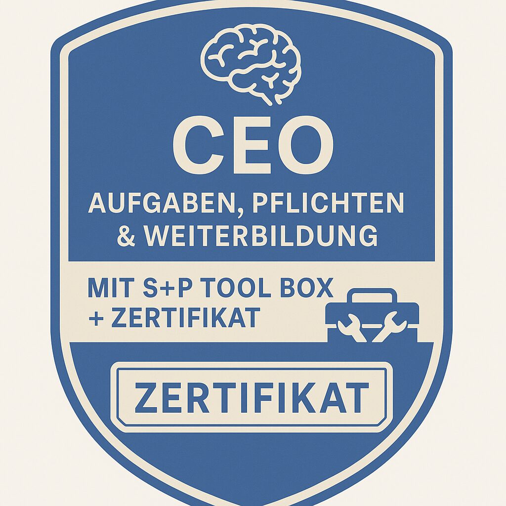 Die CEO-Rolle neu gedacht: Verantwortung, Wirkung, Zukunft CEO Lehrgang - S+P Certified
