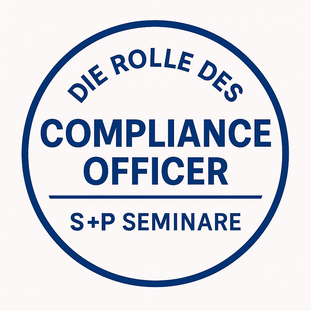 S+P Lehrgang Compliance Officer: Aufbau eines wirksamen CMS Die Rolle des Compliance Officer