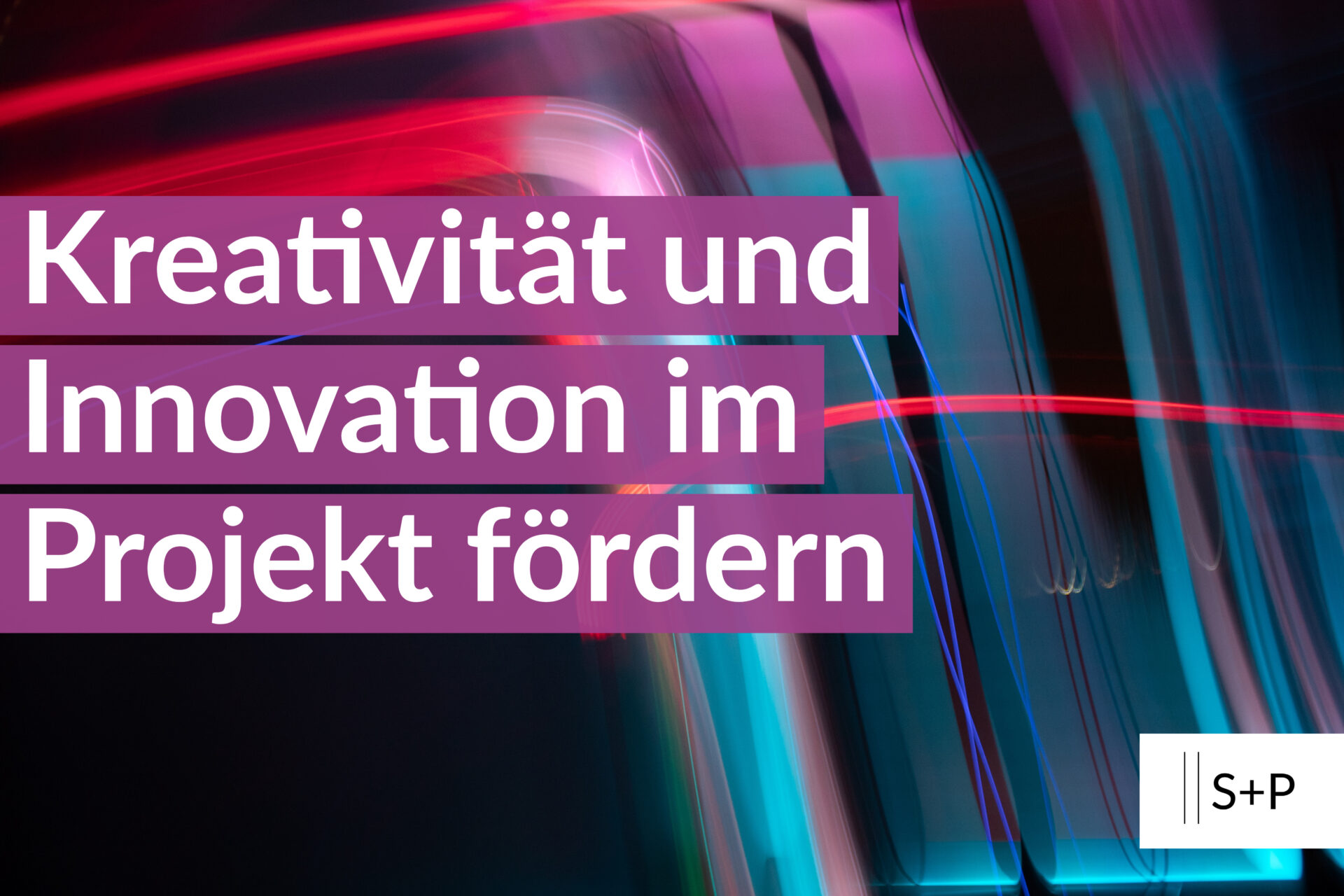 Projektmanagement: Techniken für den Erfolg Kreativität und Innovation im Projekt fördern