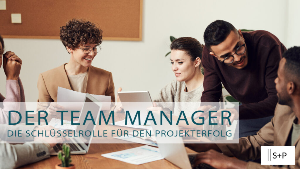 Der Team Manager die Schlüsselrolle für den Projekterfolg