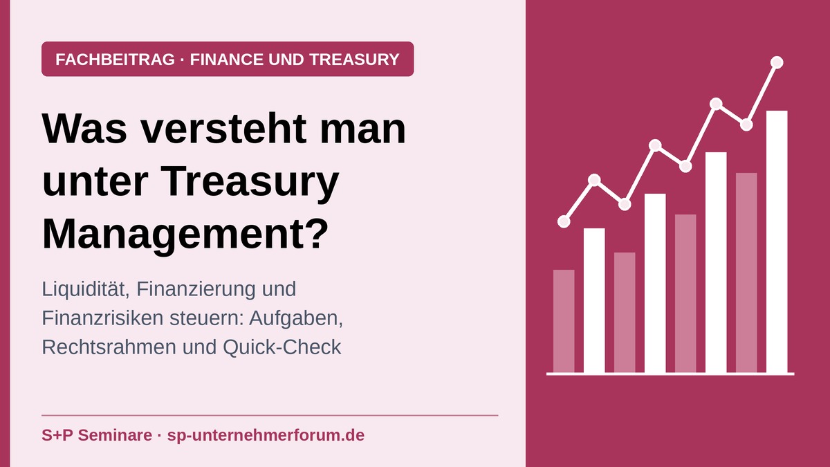 Was versteht man unter Treasury Management? Aufgaben und Rechtsrahmen treasury-management-fachbeitrag