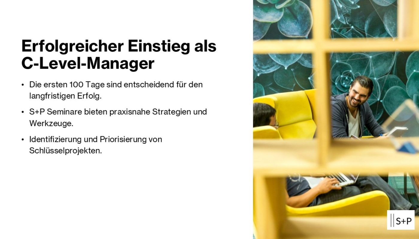 Erfolgreicher Einstieg als C-Level-Manager: So meisterst Du die ersten 100 Tage mit S+P Seminaren
