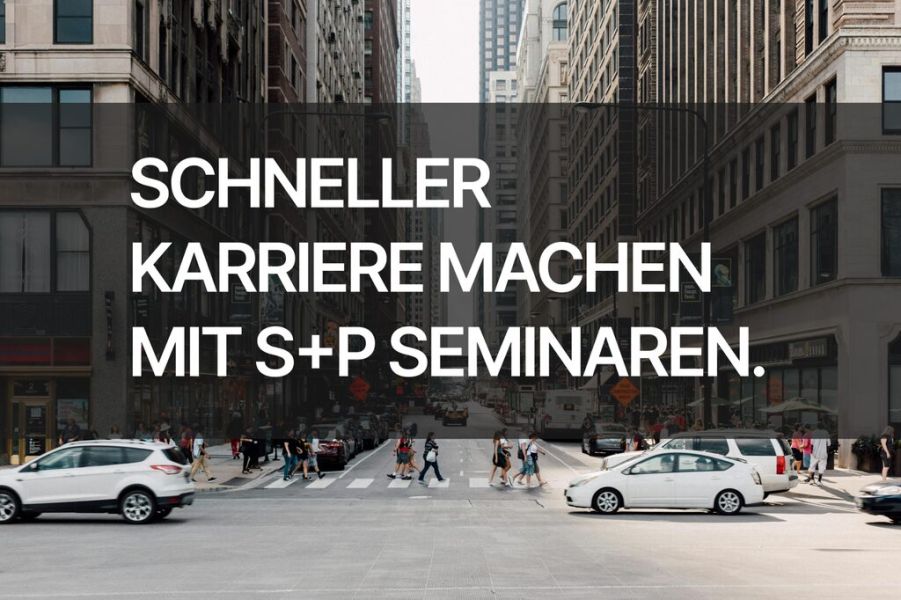 Seminare + Online Schulungen – Schneller Karriere machen mit S+P